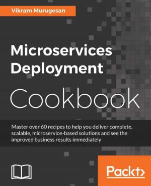 Cover of the book Microservices Deployment Cookbook by Saurabh Chhajed, Marcelo Ochoa, Pranav Shukla, Sharath Kumar M N