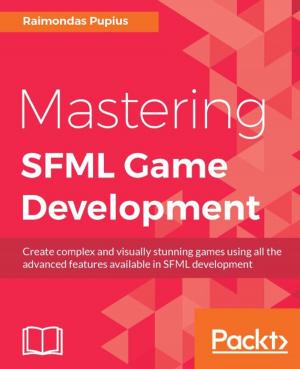 Cover of the book Mastering SFML Game Development by Jayakrishnan Vijayaraghavan, Yogesh Dhanapal