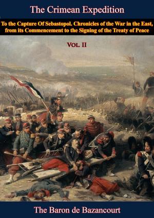 Cover of the book The Crimean Expedition, to the Capture Of Sebastopol Vol. II by Major Jonathan T. Neumann U.S. Army