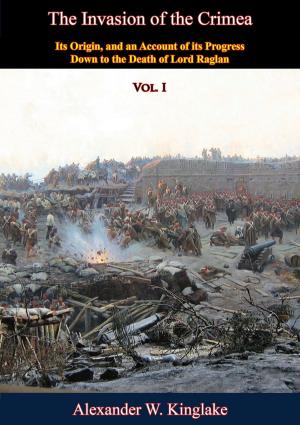 Cover of the book The Invasion of the Crimea: Vol. I [Sixth Edition] by General Baron Antoine Henri de Jomini