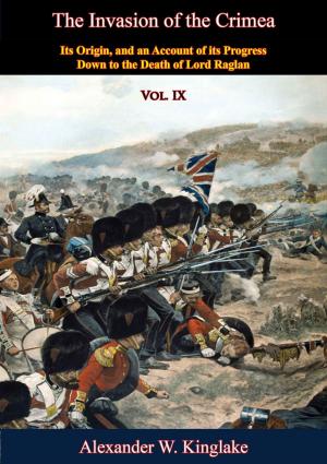 Cover of the book The Invasion of the Crimea: Vol. IX [Sixth Edition] by Frederick David Baillie