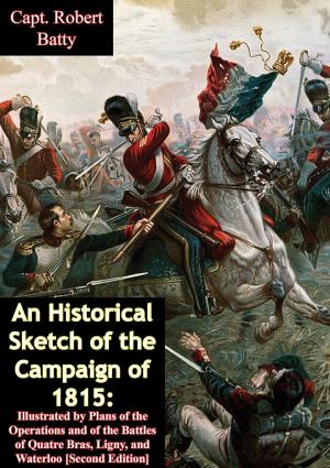 Cover of the book An Historical Sketch of the Campaign of 1815 by N. Ludlow Beamish