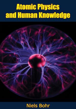 Cover of the book Atomic Physics and Human Knowledge by Dr. James T. Fisher
