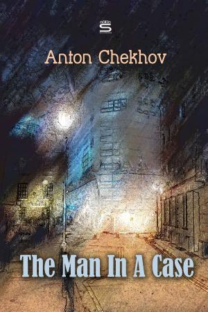 Cover of the book The Man In A Case by Anton Chekhov