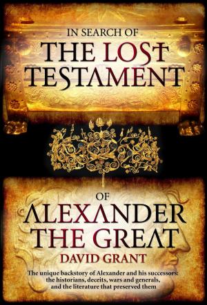 Cover of the book In Search Of The Lost Testament of Alexander the Great by Mike Curtis