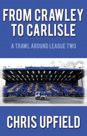 Cover of the book From Crawley to Carlisle by Ian Locke