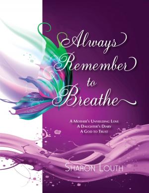 Cover of the book Always Remember to Breathe by Bonnie Mae Evans