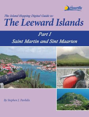 Book cover of The Island Hopping Digital Guide To The Leeward Islands - Part I - Saint Martin and Sint Maarten