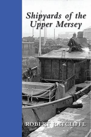 Cover of the book Shipyards of the Upper Mersey by Alan Rampling