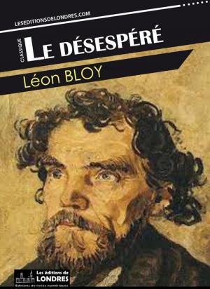 Cover of the book Le désespéré by Maurice Leblanc