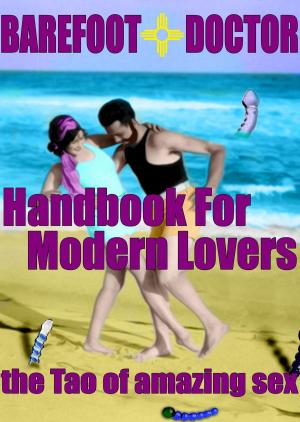 Book cover of Barefoot Doctor's Handbook for Modern Lovers