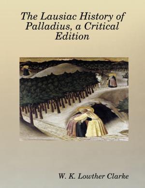 Cover of the book The Lausiac History of Palladius, a Critical Edition by Alfred Edersheim