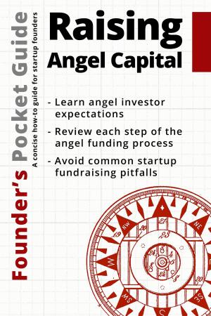 Cover of the book Founder’s Pocket Guide: Raising Angel Capital by Malcolm Dewey