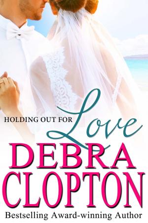 Cover of the book Holding Out For Love by Debra Clopton
