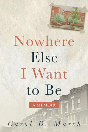Cover of the book Nowhere Else I Want to Be by Caroline Reber