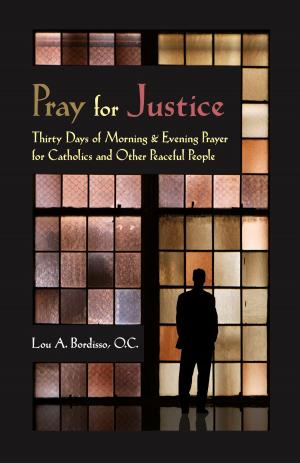 Cover of the book Pray for Justice: Thirty Days of Morning & Evening Prayer for Catholics and Other Peaceful People by John Mizzoni