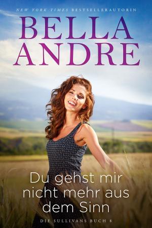 Cover of the book Du gehst mir nicht mehr aus dem Sinn (Die Sullivans 8) by Bella Andre
