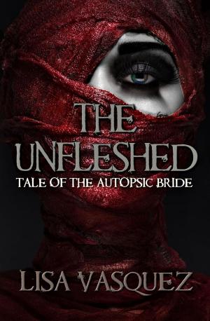 Cover of the book The Unfleshed: Tale of the Autopsic Bride by Matt Hilton