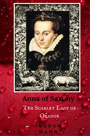 Cover of the book Anna of Saxony by Brandon Rospond