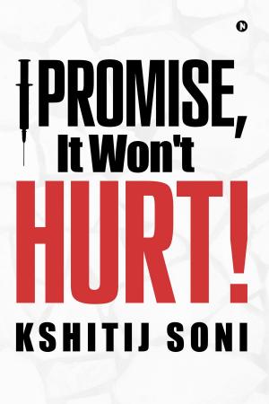 Cover of the book I Promise, It Won't Hurt! by RITA JOSHI