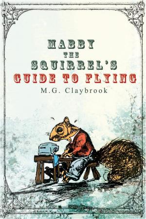 Cover of the book Mabby The Squirrel's Guide To Flying by Eleanor Allen