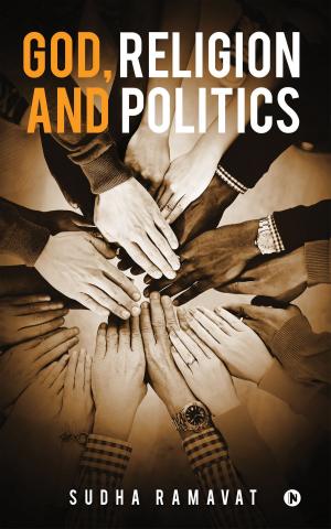 Cover of the book God, Religion and Politics by Ajay Gupta