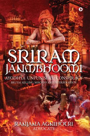 Cover of the book SriRam Janmbhoomi Ayodhya Unpunished Conspiracy by Shantha