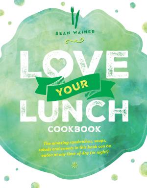 Cover of the book Love Your Lunch by Alexander Canduci