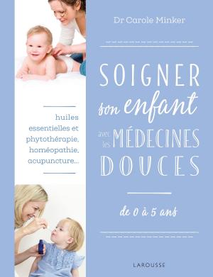 Cover of the book Soigner son enfant avec les médecines douces by Élise Delprat-Alvarès