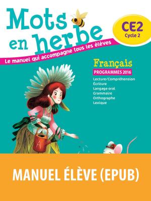 Cover of the book Mots en herbe CE2 by Florence Chateau-Larue, Valérie Drevillon, Marie-Pierre Attard-Legrand, Pierre Chaulet, Jean-Paul Larue