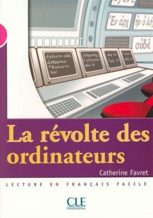 Book cover of La révolte des ordinateurs - Niveau 3 - Lecture Mise en scène - Epub