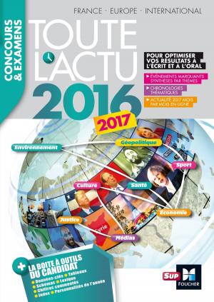 Book cover of Toute l'actu 2016 Sujets et chiffres de l'actualité 2016 - Concours & examens