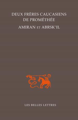 Cover of the book Deux frères caucasiens de Prométhée, Amiran et Abrsk'il by Claude Calame