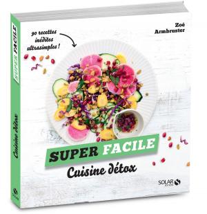 Cover of the book Cuisine detox - super facile by Éric FRÉCHON