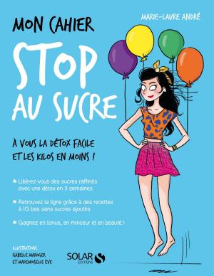 Cover of the book Mon cahier Stop au sucre by Jean-Martial LEFRANC, Daniel ICHBIAH