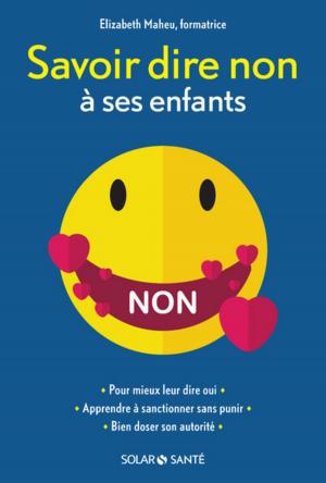 Cover of the book Savoir dire non à ses enfants by LONELY PLANET FR