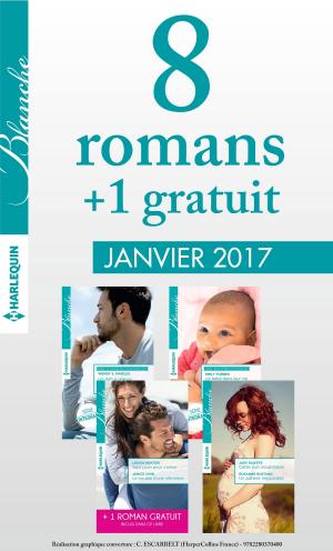 Cover of the book 8 romans Blanche + 1 gratuit (n°1298 à 1301 - janvier 2017) by Judy Duarte, Joanna Sims, Tracy Madison