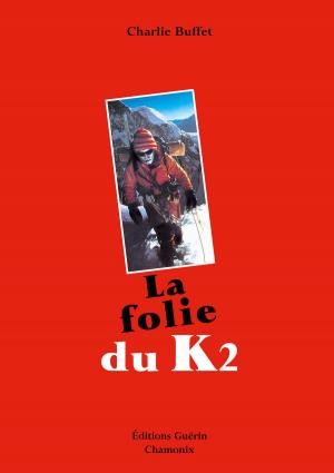 Cover of the book La Folie du K2 by Caryl Ferey