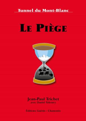 Cover of the book Le Piège - Tunnel du Mont-Blanc by Michel Chevalet
