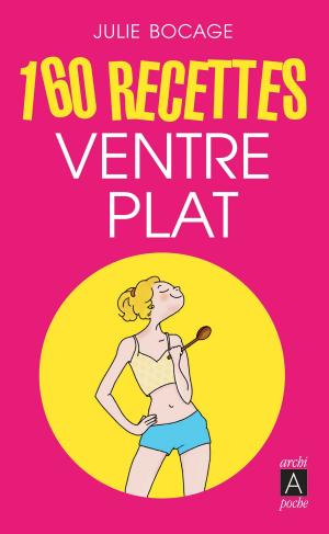 Cover of the book 160 recettes ventre plat by John Galsworthy