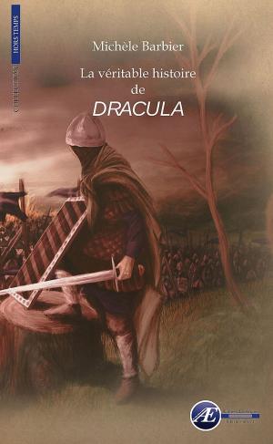 Cover of the book La véritable histoire de Dracula by Michèle Barbier