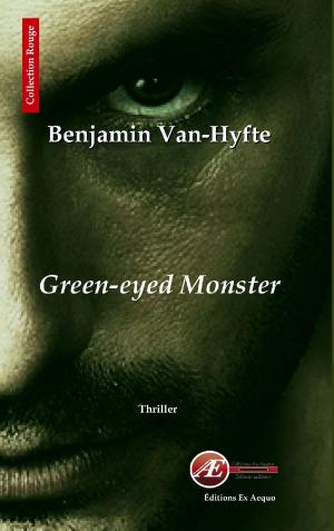 Cover of Green-Eyed Monster by Benjamin Van-Hyfte, Editions Ex Aequo