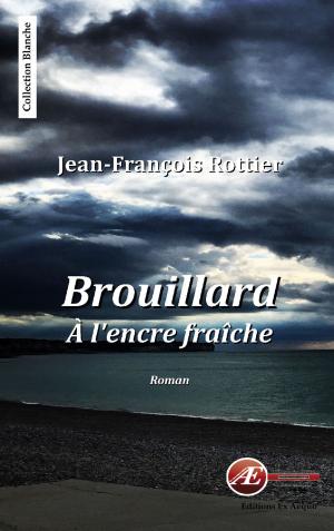 Cover of the book Brouillard à l'encre fraîche by Alain Fontaine