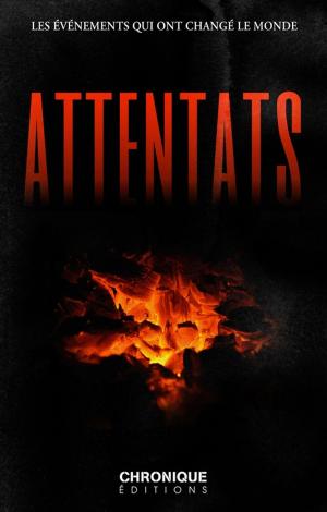 Cover of the book Attentats — Les événements qui ont changé le monde by Éditions Chronique