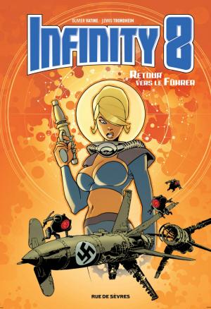 Cover of the book Infinity 8 - Tome 2 - Retour vers le Fürher by Martin Trystram, Lewis Trondheim, Kris