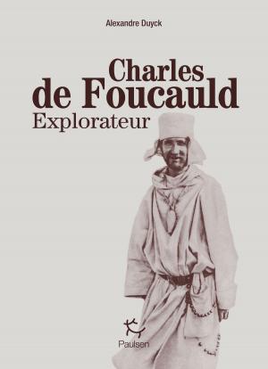 Cover of the book Charles de Foucauld explorateur by Alexandre Trudeau