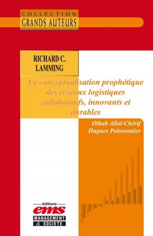 Cover of the book Richard C. Lamming - La conceptualisation prophétique des réseaux logistiques collaboratifs, innovants et durables by Hugues Séraphin, Chris Powell, Frédéric Dosquet