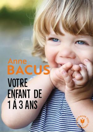 Cover of the book Votre enfant de 1 à 3 ans by Bruce Benamran