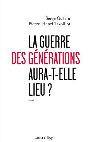 Cover of the book La guerre des générations aura-t-elle lieu? by Fabrizio Calvi, Jacques Harstrich