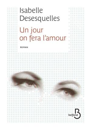 Book cover of Un jour on fera l'amour